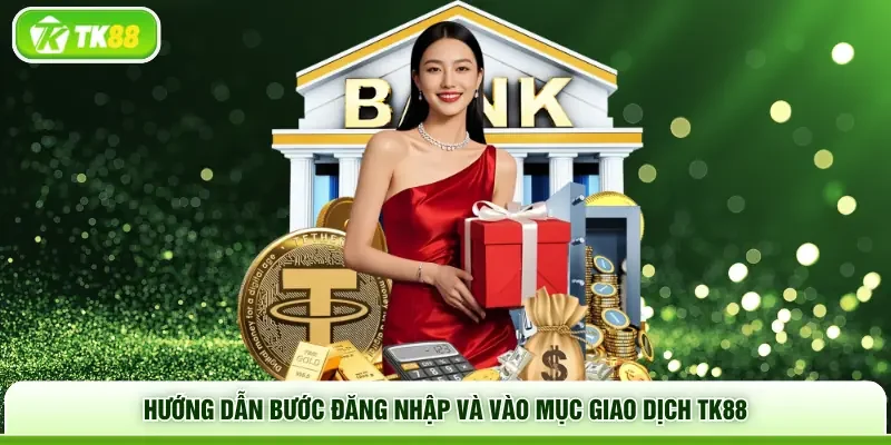 Hướng dẫn bước đăng nhập và vào mục giao dịch TK88