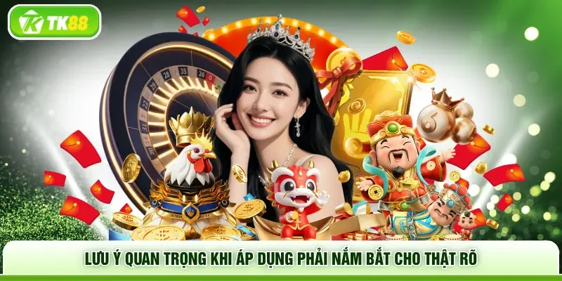Lưu ý quan trọng khi áp dụng phải nắm bắt cho thật rõ