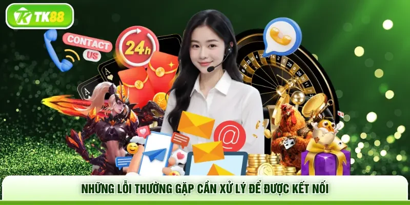 Những lỗi thường gặp cần xử lý để được kết nối