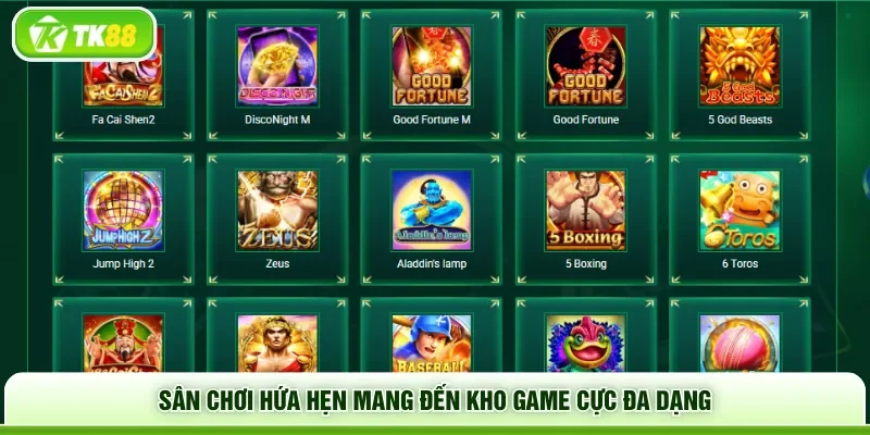 Sân chơi hứa hẹn mang đến kho game cực đa dạng