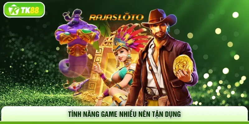 Tính năng game nhiều nên tận dụng