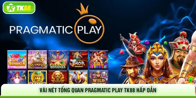 Vài nét tổng quan Pragmatic Play TK88 hấp dẫn